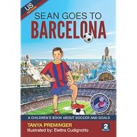 Sean Goes To Barcelona: A children's book about soccer and goals. US edition (Sean Wants To Be Messi) Sean Goes To Barcelona: A children's book about soccer and goals. US edition (Sean Wants To Be Messi) Paperback Kindle Hardcover