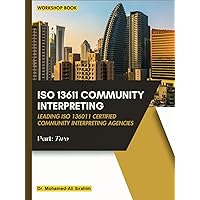 ISO 13611 Community Interpreting: Leading ISO 13611 Certified Community Interpreting Agencies (The Thriving Freelance Interpreter Series) ISO 13611 Community Interpreting: Leading ISO 13611 Certified Community Interpreting Agencies (The Thriving Freelance Interpreter Series) Kindle Hardcover Paperback