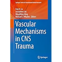 Vascular Mechanisms in CNS Trauma (Springer Series in Translational Stroke Research Book 5) Vascular Mechanisms in CNS Trauma (Springer Series in Translational Stroke Research Book 5) Kindle Hardcover Paperback