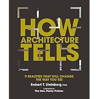 How Architecture Tells: 9 Realities that will Change the Way You See How Architecture Tells: 9 Realities that will Change the Way You See Hardcover