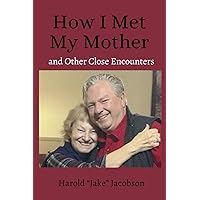 How I Met My Mother: and Other Close Encounters