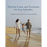 Find the Cause and Treatment for Your Infertility Find the Cause and Treatment for Your Infertility Paperback