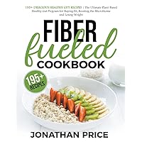 Fiber Fueled Cookbook: 30-Days Jumpstart Program, 30-Plants Challenge and 195+ Delicious Healthy Gut Recipes - Plant-Based Healthy Gut Program