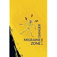 Danger - Migraine Zone: A Well Designed Migraine Tracker & Headache Journal That Helps You To Track The Characteristics Of Your Migraines Or Headaches Attacks - Perfect Gift For Chronic Pain Sufferers Danger - Migraine Zone: A Well Designed Migraine Tracker & Headache Journal That Helps You To Track The Characteristics Of Your Migraines Or Headaches Attacks - Perfect Gift For Chronic Pain Sufferers Paperback