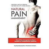 Successful Battle in Treating Low Back Pain with Herbal Remedies: Natural Pain Management Successful Battle in Treating Low Back Pain with Herbal Remedies: Natural Pain Management Paperback Kindle
