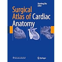 Surgical Atlas of Cardiac Anatomy Surgical Atlas of Cardiac Anatomy Kindle Hardcover Paperback
