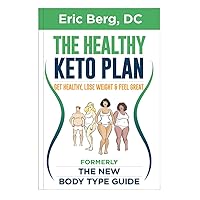 The Healthy Keto Plan - Get Healthy, Lose Weight & Feel Great (formerly The New Body Type Guide) - Soft Cover The Healthy Keto Plan - Get Healthy, Lose Weight & Feel Great (formerly The New Body Type Guide) - Soft Cover Paperback