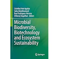 Microbial Biodiversity, Biotechnology and Ecosystem Sustainability Microbial Biodiversity, Biotechnology and Ecosystem Sustainability Hardcover Paperback