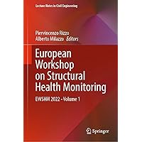 European Workshop on Structural Health Monitoring: EWSHM 2022 - Volume 1 (Lecture Notes in Civil Engineering Book 253) European Workshop on Structural Health Monitoring: EWSHM 2022 - Volume 1 (Lecture Notes in Civil Engineering Book 253) Kindle Hardcover Paperback