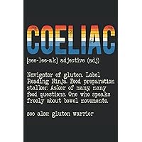 Coeliac Definition: Celiac Disease Awareness Notebook For A Celiac Disease Warrior, Celiac Disease Supporter And Gluten Free Foodie.