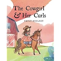 The Cowgirl & Her Curls The Cowgirl & Her Curls Kindle Paperback