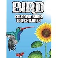 Bird Coloring Book for Children: Cute Bird Illustrations Collection To Color For Kids, A Bird Lovers Coloring Book