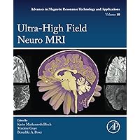 Ultra-High Field Neuro MRI (Volume 10) (Advances in Magnetic Resonance Technology and Applications, Volume 10) Ultra-High Field Neuro MRI (Volume 10) (Advances in Magnetic Resonance Technology and Applications, Volume 10) Paperback Kindle