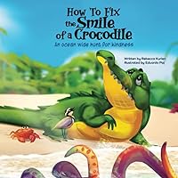How To Fix the Smile of a Crocodile: An ocean wide hunt for kindness How To Fix the Smile of a Crocodile: An ocean wide hunt for kindness Paperback Kindle