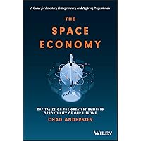 The Space Economy: Capitalize on the Greatest Business Opportunity of Our Lifetime The Space Economy: Capitalize on the Greatest Business Opportunity of Our Lifetime Hardcover Audible Audiobook Kindle Audio CD