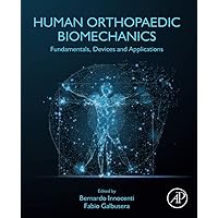 Human Orthopaedic Biomechanics: Fundamentals, Devices and Applications Human Orthopaedic Biomechanics: Fundamentals, Devices and Applications Paperback Kindle