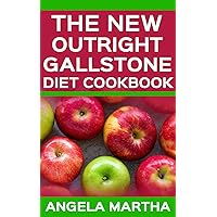 THE NEW OUTRIGHT GALLSTONE DIET COOKBOOK: 100 Easy and Flavorful Low-Fat Recipes to Rebalance Hormones, Ease Digestion, and Reduce Inflammation Without Sacrificing Taste THE NEW OUTRIGHT GALLSTONE DIET COOKBOOK: 100 Easy and Flavorful Low-Fat Recipes to Rebalance Hormones, Ease Digestion, and Reduce Inflammation Without Sacrificing Taste Kindle Paperback