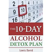 The 10-Day Alcohol Detox Plan: Stop Drinking Easily & Safely (Sober Living Books)