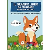Il grande libro da colorare per i più piccoli: 52 teneri animali facili da colorare, 2-4 anni (Italian Edition)