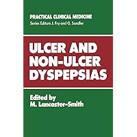 Ulcer and Non-Ulcer Dyspepsias (Practical Clinical Medicine) Ulcer and Non-Ulcer Dyspepsias (Practical Clinical Medicine) Kindle Paperback