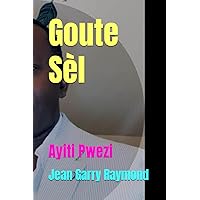 Goute Sèl: Ayiti Pwezi (French Edition) Goute Sèl: Ayiti Pwezi (French Edition) Paperback