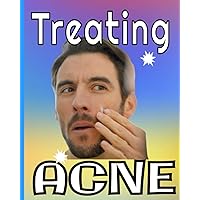 Treating acne: Manage your acne on a daily basis with follow-ups on symptoms, diet, treatments, pain intensity, etc... 8X10, 101 pages