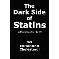 The Dark Side of Statins: Plus: The Wonder of Cholesterol The Dark Side of Statins: Plus: The Wonder of Cholesterol Paperback Kindle