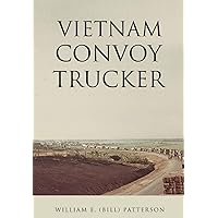 Vietnam Convoy Trucker Vietnam Convoy Trucker Hardcover Kindle Paperback
