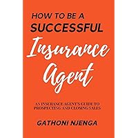 How to be a Successful Insurance Agent How to be a Successful Insurance Agent Paperback Kindle Audible Audiobook