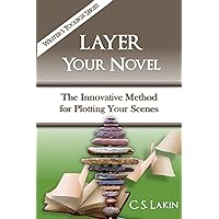 Layer Your Novel: The Innovative Method for Plotting Your Scenes (The Writer's Toolbox Series)