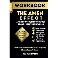 WORKBOOK For The Amen Effect (An Extensive Practical Guide to Adopting Sharon Brous ’s Book): Ancient Wisdom to Mend Our Broken Hearts and World WORKBOOK For The Amen Effect (An Extensive Practical Guide to Adopting Sharon Brous ’s Book): Ancient Wisdom to Mend Our Broken Hearts and World Paperback
