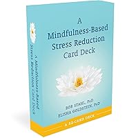 A Mindfulness-Based Stress Reduction Card Deck A Mindfulness-Based Stress Reduction Card Deck Cards