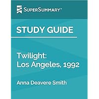 Study Guide: Twilight: Los Angeles, 1992 by Anna Deavere Smith (SuperSummary)