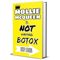 Mollie McQueen is NOT Having Botox: The much-loved series returns with this hilarious addition to the collection! Maybe she was born with it, maybe it’s Botox… (Mollie McQueen Book 3) Mollie McQueen is NOT Having Botox: The much-loved series returns with this hilarious addition to the collection! Maybe she was born with it, maybe it’s Botox… (Mollie McQueen Book 3) Kindle Paperback