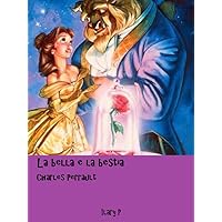 La bella e la bestia: Le fiabe di Charles Perrault (Italian Edition) La bella e la bestia: Le fiabe di Charles Perrault (Italian Edition) Kindle