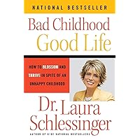 Bad Childhood---Good Life: How to Blossom and Thrive in Spite of an Unhappy Childhood Bad Childhood---Good Life: How to Blossom and Thrive in Spite of an Unhappy Childhood Paperback Audible Audiobook Kindle Hardcover