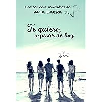 Te quiero, a pesar de hoy: Comedia romántica new adult (Spanish Edition)