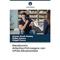 Emotionale Arbeitserfahrungen von UPSA-Absolventen (German Edition)