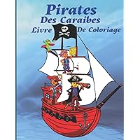 Pirates Des Caraïbes Livre De Coloriage: Pages Ã Colorier Sur Les Pirates, Le Trésor, Les Navires, Les Caraïbes (French Edition)