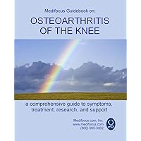 Medifocus Guidebook on: Osteoarthritis of the Knee Medifocus Guidebook on: Osteoarthritis of the Knee Kindle Paperback Mass Market Paperback