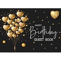 Happy Birthday Guest Book: Birthday Party Sign In Book For Written Wishes - Memory Album And Keepsake Journal Signature Message Scrapbook - Celebration Black & Gold Guestbook Bday Party Ideas 8.25 x 6