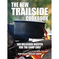 The New Trailside Cookbook: 100 Delicious Recipes for the Camp Chef The New Trailside Cookbook: 100 Delicious Recipes for the Camp Chef Paperback