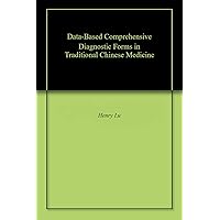 Data-Based Comprehensive Diagnostic Forms in Traditional Chinese Medicine Data-Based Comprehensive Diagnostic Forms in Traditional Chinese Medicine Kindle Paperback