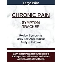 Chronic Pain Symptom Tracker: Record Symptoms, Describe Pain, Track Medications, Meals, Activities and Assess Day Chronic Pain Symptom Tracker: Record Symptoms, Describe Pain, Track Medications, Meals, Activities and Assess Day Paperback