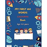 My First 100 Words Colouring Journey 1-3 years: Perfect for gifting , first books for kids