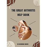 The Great Arthritis help Book: a guide for individuals living with arthritis diseases