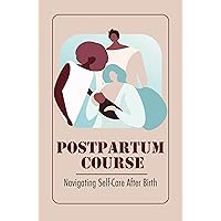Postpartum Course: Navigating Self-Care After Birth