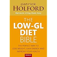 The Low-GL Diet Bible: The perfect way to lose weight, gain energy and improve your health: The Healthy Way to Lose Fat Fast, Gain Energy and Feel Superb The Low-GL Diet Bible: The perfect way to lose weight, gain energy and improve your health: The Healthy Way to Lose Fat Fast, Gain Energy and Feel Superb Paperback