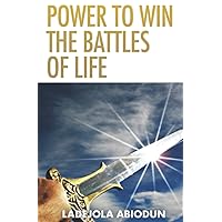 Power to Win the Battles of Life