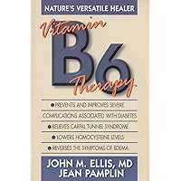 Vitamin B6 Therapy: Nature's Versatile Healer Vitamin B6 Therapy: Nature's Versatile Healer Paperback